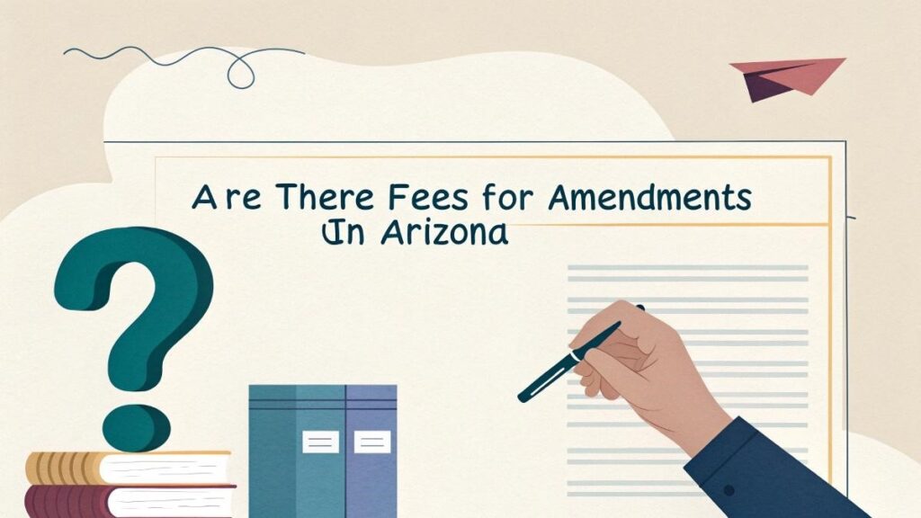 Are There Fees for Amendments in Arizona